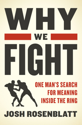 Josh Rosenblatt - Why We Fight: One Man’s Search for Meaning Inside the Ring