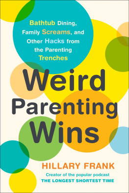 Hillary Frank Weird Parenting Wins: Bathtub Dining, Family Screams, and Other Hacks from the Parenting Trenches