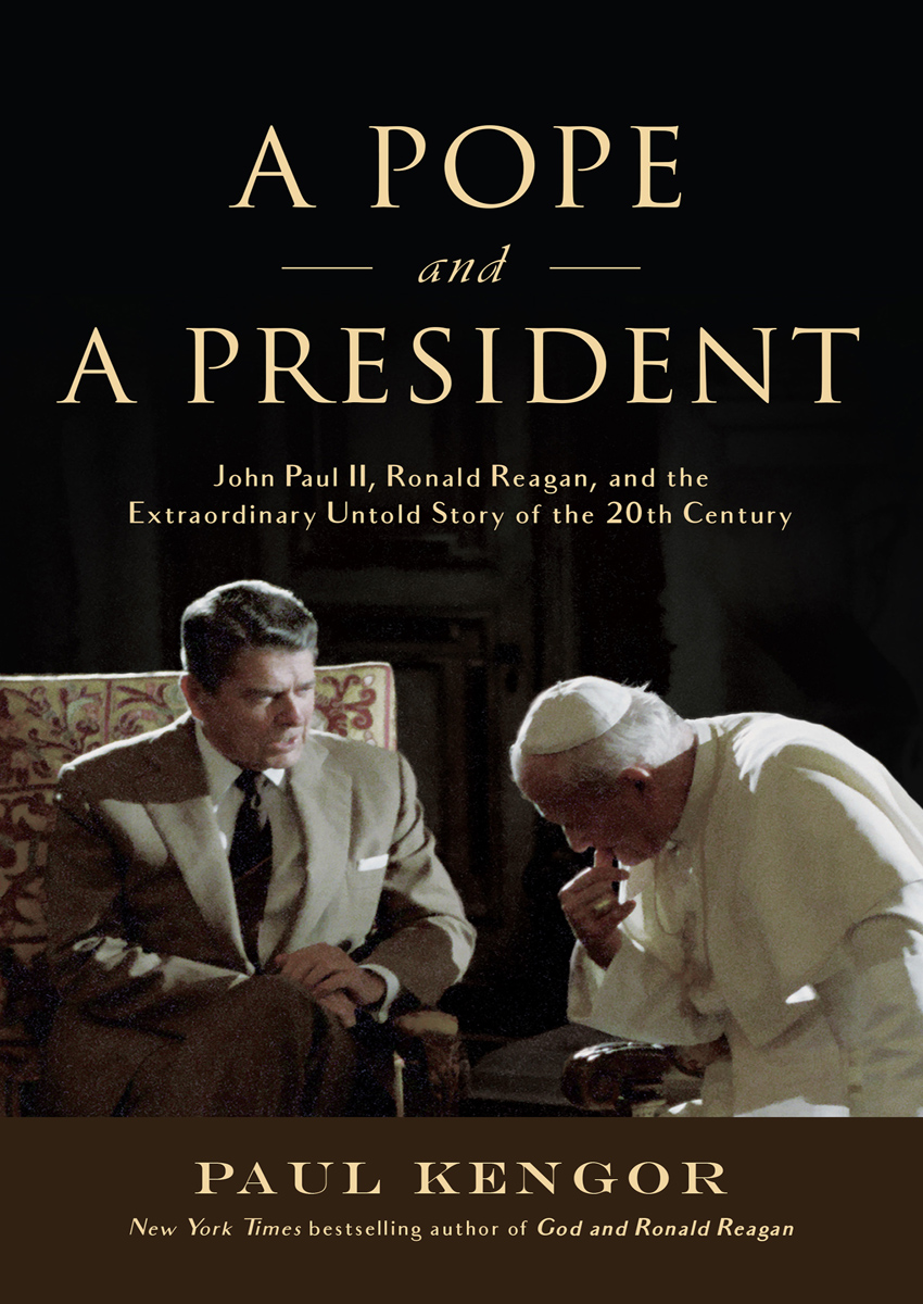 A Pope and a President John Paul II Ronald Reagan and the Extraordinary Untold Story of the 20th Century - image 1