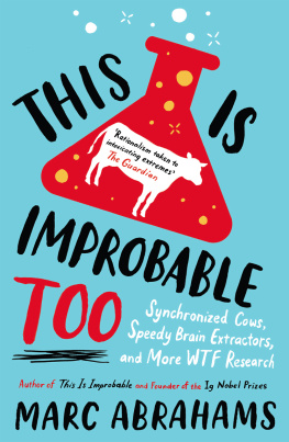 Marc Abrahams This is Improbable Too - Synchronized Cows, Speedy Brain Extractors and More WTF Research