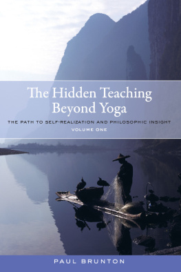 Paul Brunton - The Hidden Teaching Beyond Yoga: The Path to Self-Realization and Philosophic Insight, Volume 1