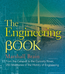 Marshall Brain The Engineering Book: From the Catapult to the Curiosity Rover, 250 Milestones in the History of Engineering