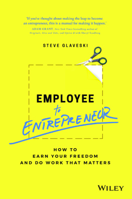Steve Glaveski - Employee to Entrepreneur: How to Earn Your Freedom and Do Work That Matters