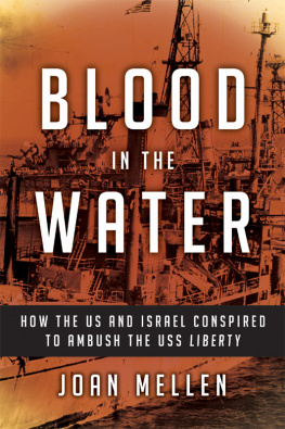 Joan Mellen Blood in the Water: How the US and Israel Conspired to Ambush the USS Liberty