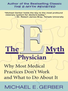 Michael E. Gerber - The E-Myth Physician: Why Most Medical Practices Don’t Work and What to Do About It
