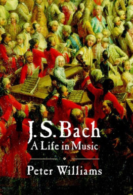 Peter Williams J. S. Bach: a Life in Music