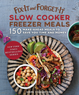 Hope Comerford Fix-It and Forget-It Slow Cooker Freezer Meals 150 Make-Ahead Dinners, Desserts, and More!