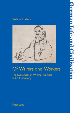 William J. Waltz - Of Writers and Workers: The Movement of Writing Workers in East Germany