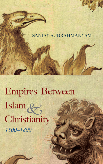 Empires Between Islam and Christianity 15001800 SUNY series in Hindu Studies - photo 1