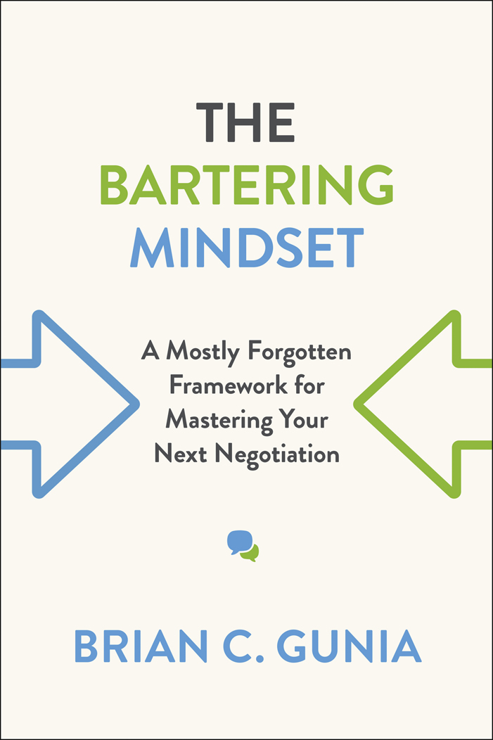 THE BARTERING MINDSET A Mostly Forgotten Framework for Mastering Your Next - photo 1