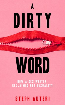 Steph Auteri A Dirty Word: How a Sex Writer Reclaimed Her Sexuality