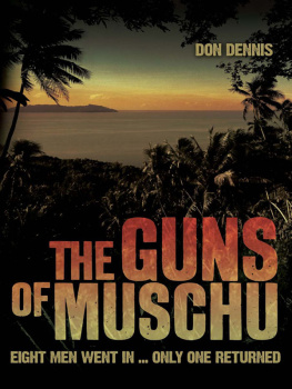 Don Dennis - The Guns of Muschu: Eight Men Went In . . . Only One Returned