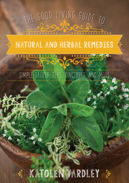 Katolen Yardley - The Good Living Guide to Natural and Herbal Remedies