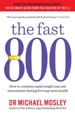 Dr. Michael Mosley - The Fast 800 How to Combine Rapid Weight Loss and Intermittent Fasting for Long-Term Health