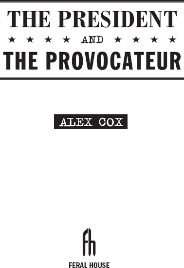 The President and the Provocateur Alex Cox 2013 Editor Carrie Schaff - photo 3