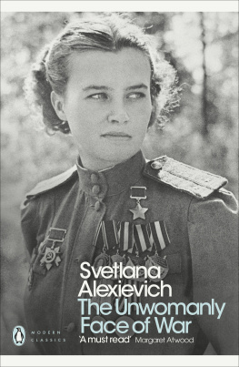 Svetlana Alexievich - The Unwomanly Face of War