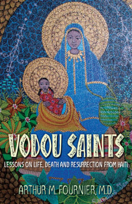 Arthur Fournier - Vodou Saints: Lessons on Life, Death and Resurrection from Haiti