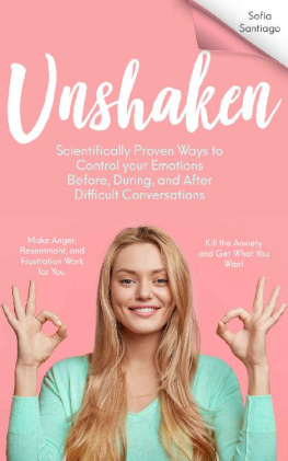Sofia Santiago - UNSHAKEN Scientifically Proven Ways to Control Your Emotions Before, During, and After Difficult Conversations
