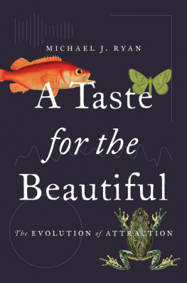 Michael J. Ryan - A Taste for the Beautiful: The Evolution of Attraction