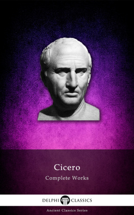 Marcus Tullius Cicero Delphi Complete Works of Cicero (Illustrated) (Delphi Ancient Classics Book 23)