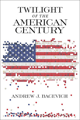 Andrew J Bacevich Twilight of the American Century