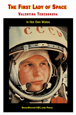 Valentina Tereshkova - Valentina Tereshkova, The First Lady of Space: In Her Own Words