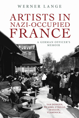 Werner Lange - Artists in Nazi-Occupied France: A German Officer’s Memoir