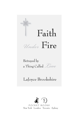 LaJoyce Brookshire Faith Under Fire: Betrayed by a Thing Called Love