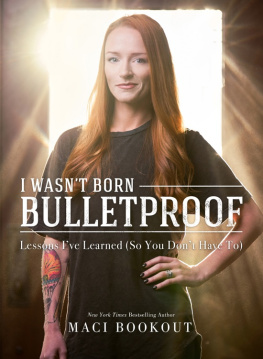 Maci Bookout - I Wasn’t Born Bulletproof: Lessons I’ve Learned (So You Don’t Have To)