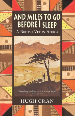 Hugh Cran - And Miles to Go Before I Sleep: A British Vet in Africa