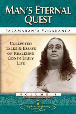 Paramahansa Yogananda Man’s Eternal Quest: Collected Talks and Essays on Realizing God in Daily Life – Volume 1