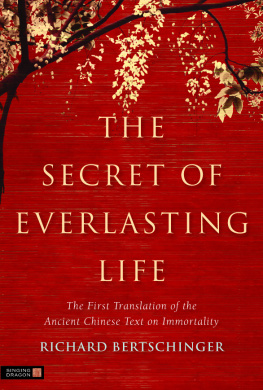 Richard Bertschinger - The Secret of Everlasting Life: The First Translation of the Ancient Chinese Text on Immortality