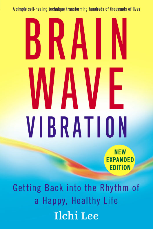 BRAIN WAVE VIBRATION BRAIN WAVE VIBRATION Ilchi Lee Getting Back into the - photo 1