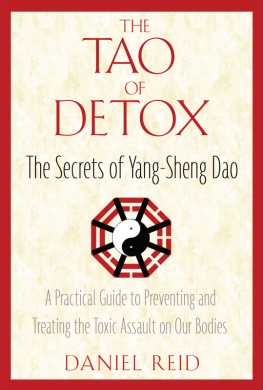 Daniel Reid - The Tao of Detox: The Secrets of Yang-Sheng Dao; A Practical Guide to Preventing and Treating the Toxic Assualt on Our Bodies