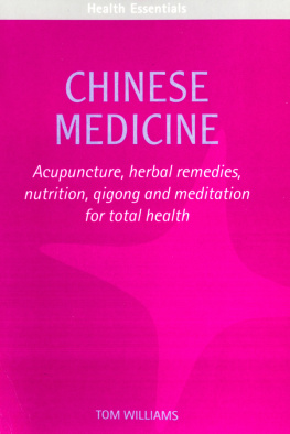 Tom Williams - Chinese Medicine: Acupuncture, Herbal Remedies, Nutrition, Qigong and Meditation for Total Health