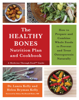 Laura Kelly The Keep Your Bones Healthy Cookbook: A Nutrition Plan for Preventing and Treating Osteoporosis Naturally