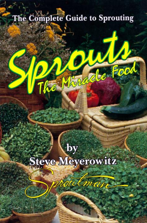 Sprouts The Miracle Food The Complete Guide to Sprouting - photo 1