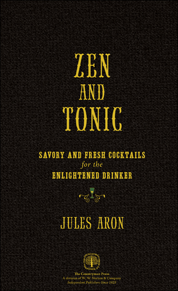 Zen and Tonic Savory and Fresh Cocktails for the Enlightened Drinker - photo 2