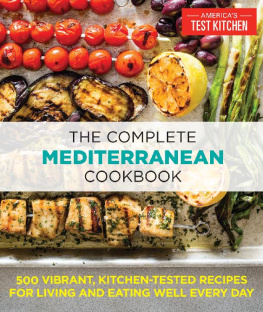 America’s Test Kitchen The Complete Mediterranean Cookbook: 500 Vibrant, Kitchen-Tested Recipes for Living and Eating Well Every Day