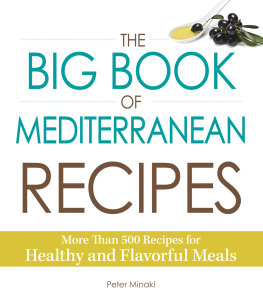 Peter Minaki - The Big Book Of Mediterranean Recipes More Than 500 Recipes For Healthy And Flavorful Meals