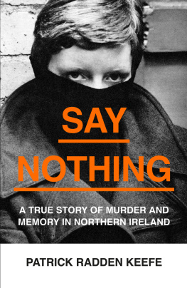 Patrick Radden Keefe - Say Nothing: A True Story of Murder and Memory in Northern Ireland