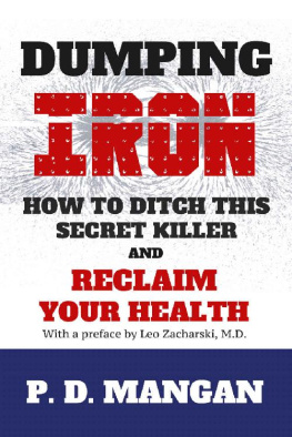 P. D. Mangan - Dumping Iron- How to Ditch This Secret killer and reclaim your life