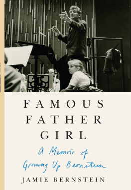 Jamie Bernstein - Famous Father Girl: A Memoir of Growing Up Bernstein