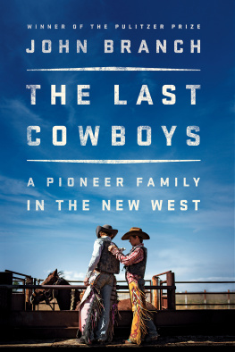 John Branch The Last Cowboys: A Pioneer Family in the New West