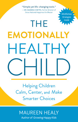 Healy - The emotionally healthy child : helping children calm, center, and make smarter choices