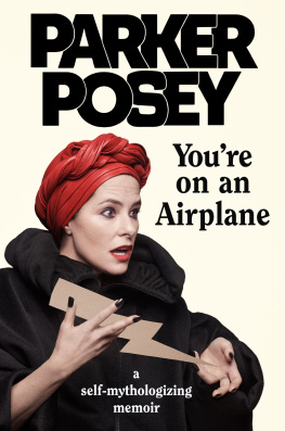 Parker Posey You’re on an Airplane: A Self-Mythologizing Memoir