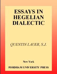 title Essays in Hegelian Dialectic A Rose Hill Book author Lauer - photo 1