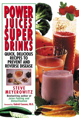 Steve Meyerowitz Power Juices, Super Drinks: Quick, Delicious Recipes to Prevent & Reverse Disease