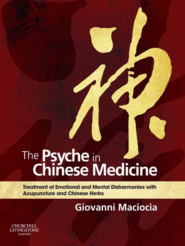 The Psyche in Chinese Medicine Treatment of Emotional and Mental Disharmonies - photo 1