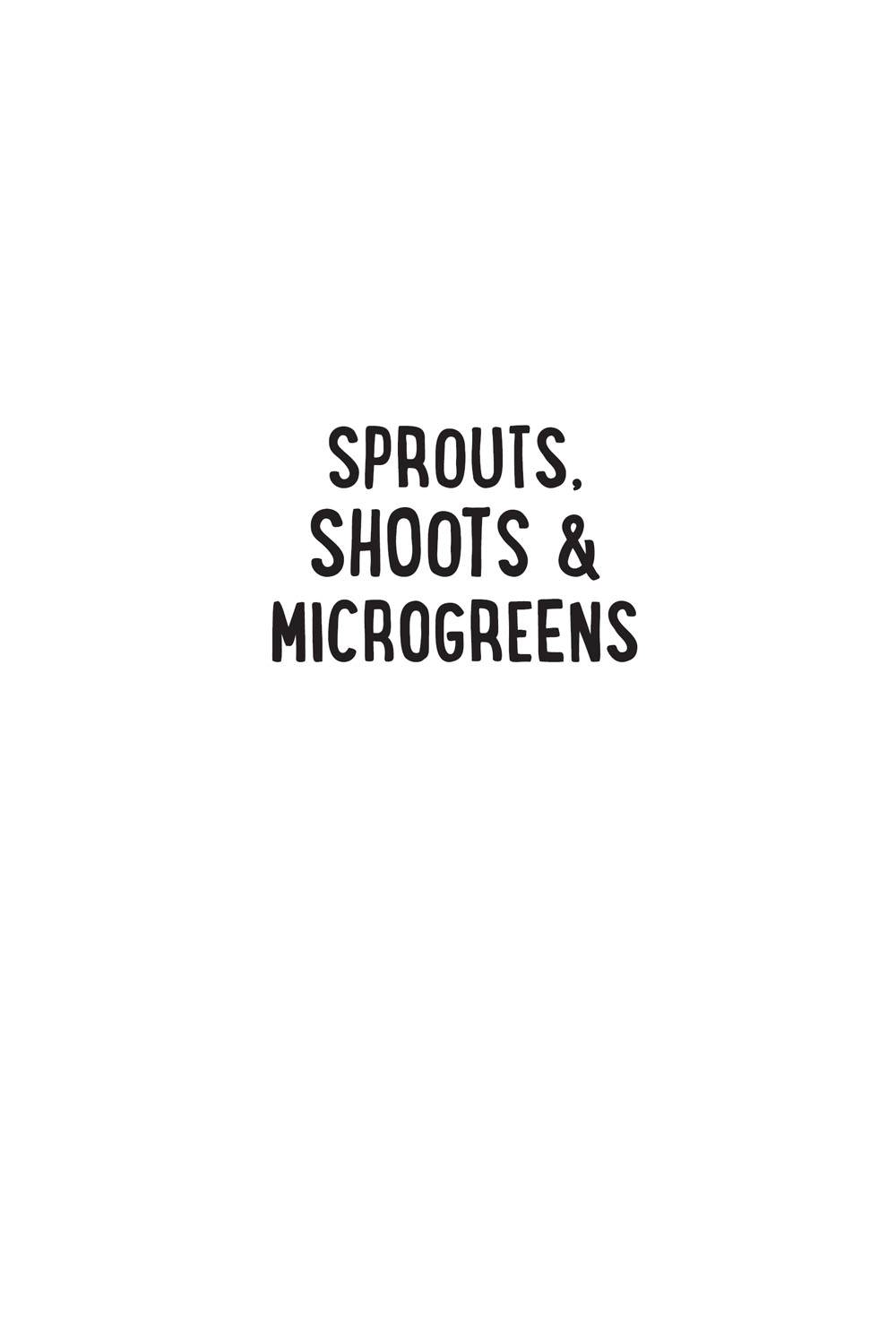 Sprouts Shoots and Microgreens Tiny Plants to Grow and Eat in Your Kitchen - photo 2